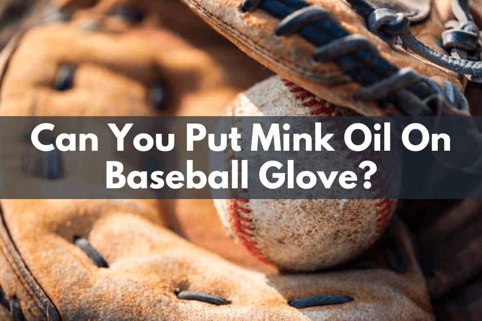 best mink oil for baseball gloves