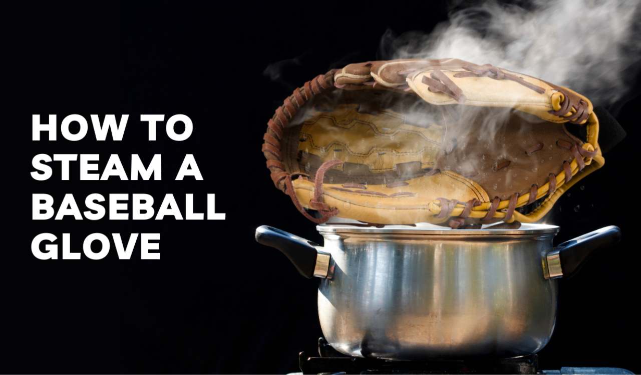 how-to-steam-a-baseball-glove-safest-way-of-steaming